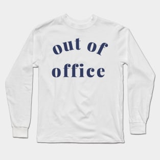 Out of Office Slogan Design. Funny Working From Home Quote. Going on Vacation make sure to put your Out of Office On. Navy Blue Long Sleeve T-Shirt